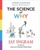 Go to record The science of why : answers to questions about the world ...