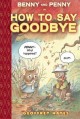 Benny and Penny in How to say goodbye : a Toon book  Cover Image