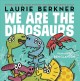 We are the dinosaurs  Cover Image