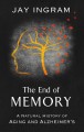 Go to record The end of memory : a natural history of aging and Alzheim...
