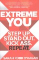 Extreme you : step up. Stand out. Kick ass. Repeat  Cover Image