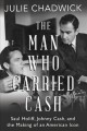 The man who carried Cash : Saul Holiff, Johnny Cash, and the making of an American icon  Cover Image