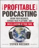 Go to record Profitable podcasting : grow your business, expand your pl...