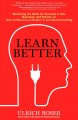 Learn better : mastering the skills for success in life, business, school, or, how to become an expert in just about anything  Cover Image