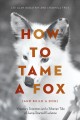 How to tame a fox (and build a dog) : visionary scientists and a Siberian tale of jump- started evolution  Cover Image