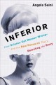 Go to record Inferior : how science got women wrong- and the new resear...