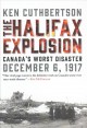 The Halifax explosion : Canada's worst disaster  Cover Image