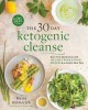 The 30-day ketogenic cleanse : reset your metabolism with 160 tasty whole-food recipes & a guided meal plan  Cover Image