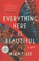 Everything here is beautiful : a novel  Cover Image