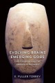 Evolving brains, emerging gods : early humans and the origins of religion  Cover Image