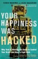 Go to record Your happiness was hacked : why tech is winning the battle...