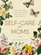 Go to record Self-care for moms : 150+ real ways to care for yourself w...