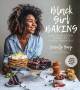 Go to record Black girl baking : wholesome recipes inspired by a soulfu...