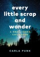 Every little scrap and wonder : a small-town childhood  Cover Image