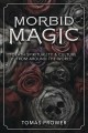 Morbid magic : death spirituality & culture from around the world  Cover Image