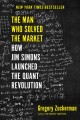 The man who solved the market : how Jim Simons launched the quaint revolution  Cover Image