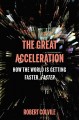 The great acceleration : how the world is getting faster, faster  Cover Image