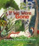 If we were gone : imagining the world without people  Cover Image