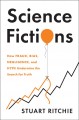 Go to record Science fictions : how fraud, bias, negligence, and hype u...