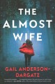 The almost wife : a novel  Cover Image