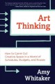 Go to record Art thinking : how to carve out creative space in a world ...