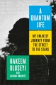 Go to record A quantum life : my unlikely journey from the street to th...