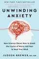 Unwinding anxiety : new science shows how to break the cycles of worry and fear to heal your mind  Cover Image