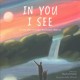 In you I see : a story that celebrates the beauty within us  Cover Image