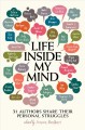 Life inside my mind : 31 authors share their personal struggles  Cover Image