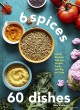 Go to record 6 spices 60 dishes : Indian recipes that are simple, fresh...