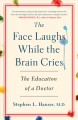 Go to record The face laughs while the brain cries : the education of a...