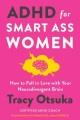 Go to record ADHD for smart ass women : how to fall in love with your n...