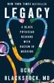 Legacy : a Black physician reckons with racism in medicine  Cover Image