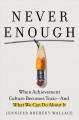 Never enough : when achievement culture becomes toxic--and what we can do about it  Cover Image