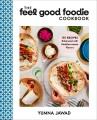 Go to record The feel good foodie cookbook : 125 recipes enhanced with ...