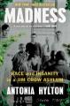 Go to record Madness : race and insanity in a Jim Crow asylum