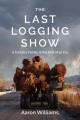 Go to record The last logging show : a forestry family at the end of an...