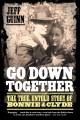 Go to record Go down together : the true, untold story of Bonnie and Cl...